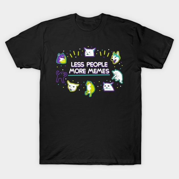 Less people more memes T-Shirt by Domichan